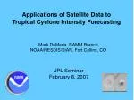 Applications of Satellite Data to Tropical Cyclone Intensity Forecasting - slide 1