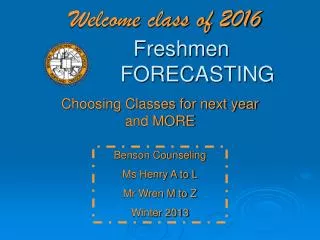 Welcome class of 2016 	Freshmen 		FORECASTING