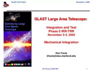 GLAST Large Area Telescope: Integration and Test Phase 0 IRR/TRR November 3-4, 2005