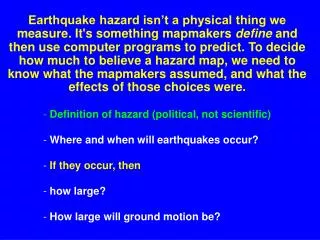 Definition of hazard (political, not scientific) Where and when will earthquakes occur?