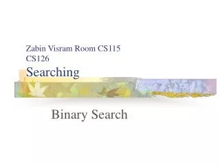 Zabin Visram Room CS115 CS126 Searching