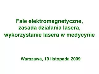 fale elektromagnetyczne zasada dzia ania lasera wykorzystanie lasera w medycynie