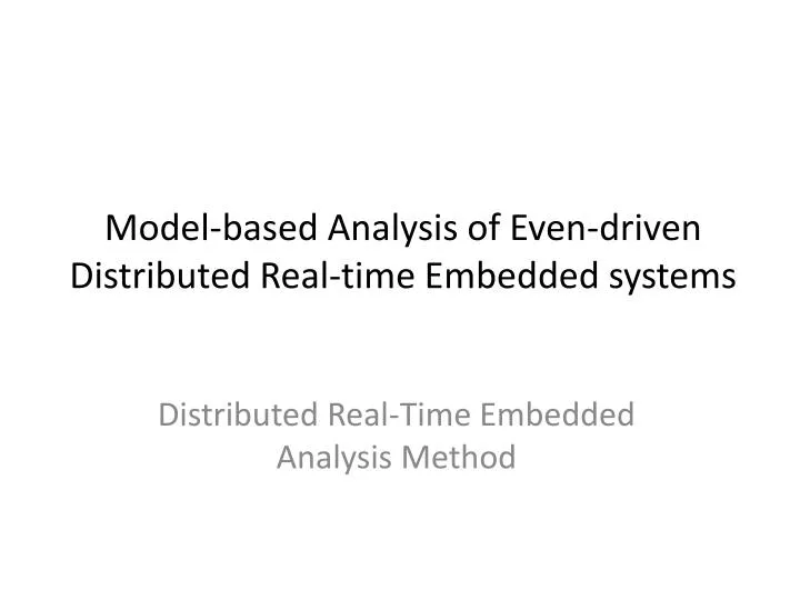 model based analysis of even driven distributed real time embedded systems