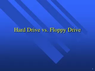 Hard Drive vs. Floppy Drive