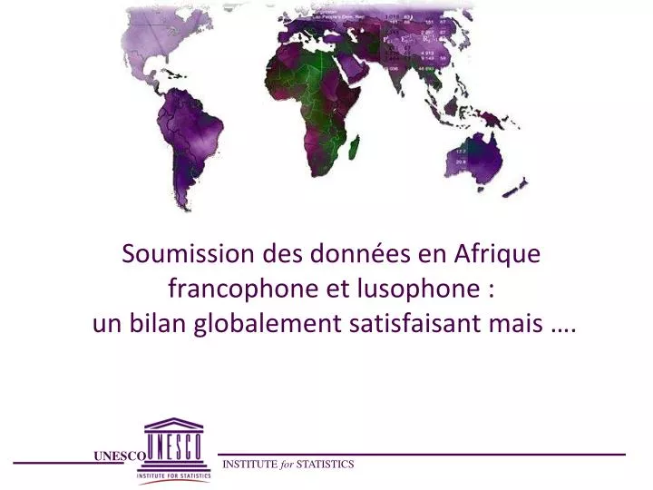 soumission des donn es en afrique francophone et lusophone un bilan globalement satisfaisant mais