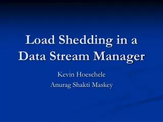 Load Shedding in a Data Stream Manager