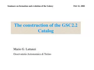 The construction of the GSC2.2 Catalog