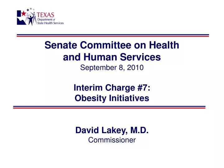 senate committee on health and human services september 8 2010 interim charge 7 obesity initiatives