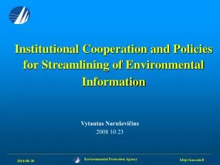 Institutional Cooperation and Policies for Streamlining of Environmental Information