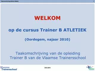 welkom op de cursus trainer b atletiek oordegem najaar 2010