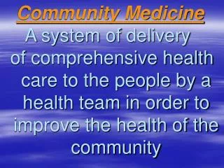 Community Medicine A system of delivery