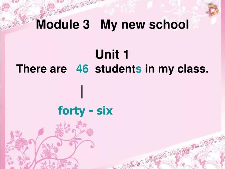 module 3 my new school unit 1 there are 46 student s in my class