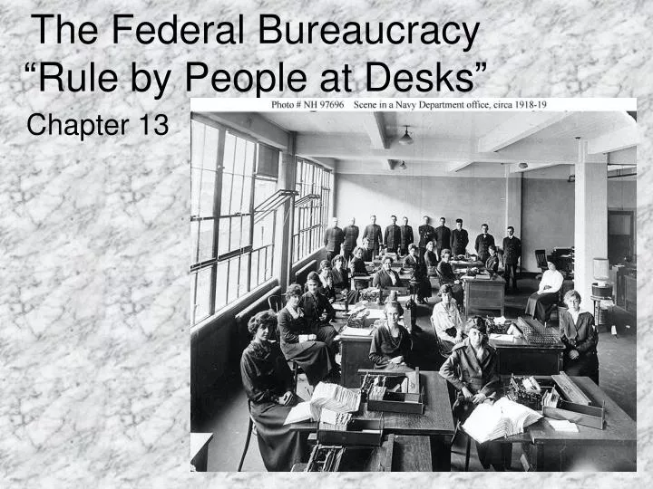 the federal bureaucracy rule by people at desks