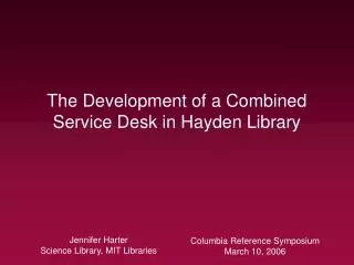 The Development of a Combined Service Desk in Hayden Library