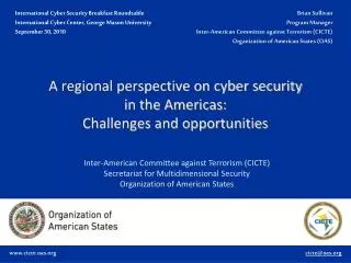 A regional perspective on cyber security in the Americas: Challenges and opportunities