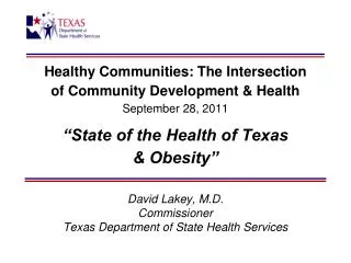 David Lakey, M.D. Commissioner Texas Department of State Health Services