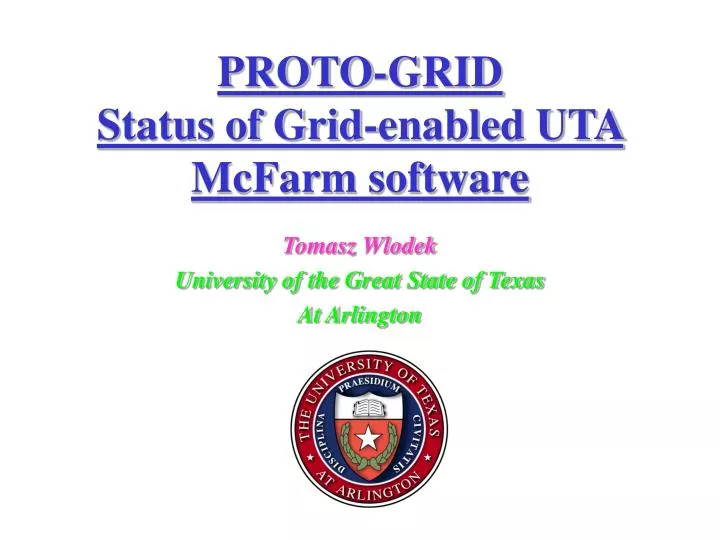 proto grid status of grid enabled uta mcfarm software