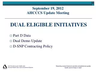 September 19, 2012 AHCCCS Update Meeting DUAL ELIGIBLE INITIATIVES