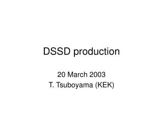 DSSD production