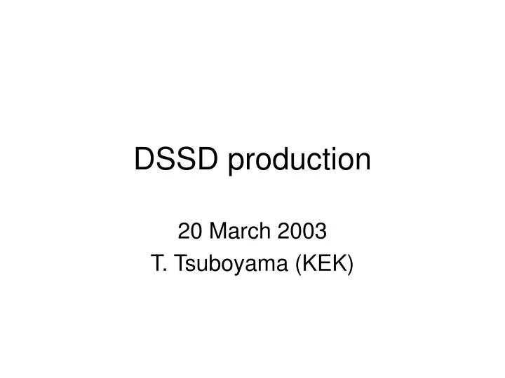 dssd production