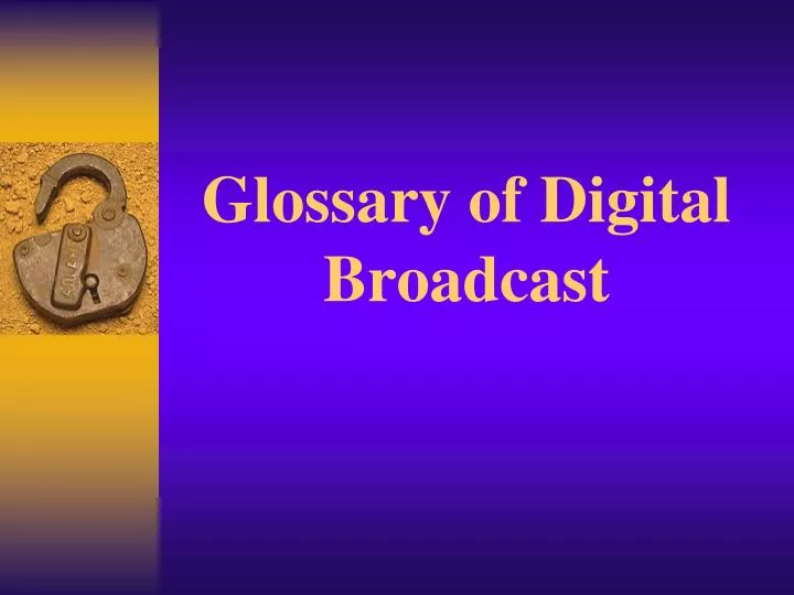 glossary of digital broadcast