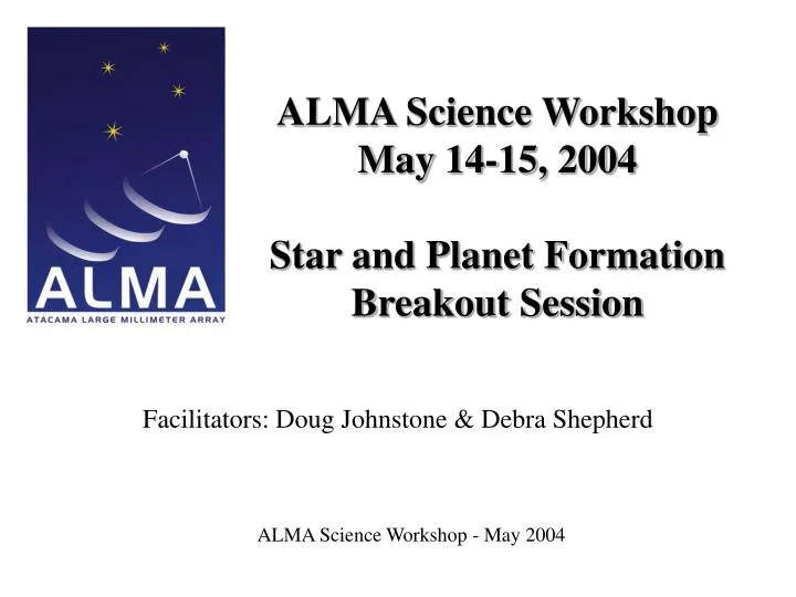 alma science workshop may 14 15 2004 star and planet formation breakout session