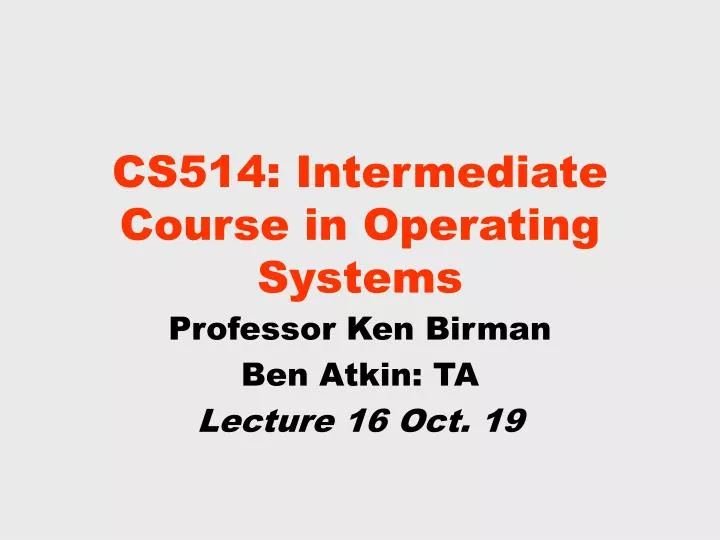 cs514 intermediate course in operating systems