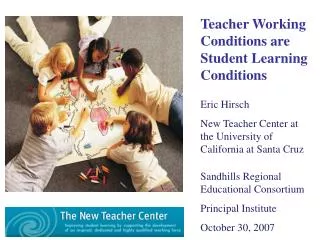 Teacher Working Conditions are Student Learning Conditions Eric Hirsch