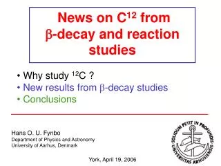 News on C 12 from ? -decay and reaction studies