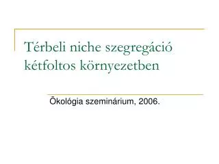 t rbeli niche szegreg ci k tfoltos k rnyezetben