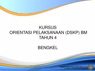 kursus orientasi pelaksanaan dskp bm tahun 4 bengkel