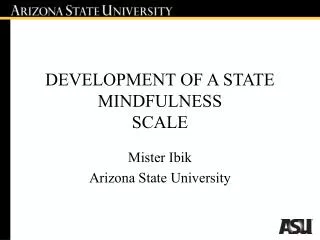 DEVELOPMENT OF A STATE MINDFULNESS SCALE