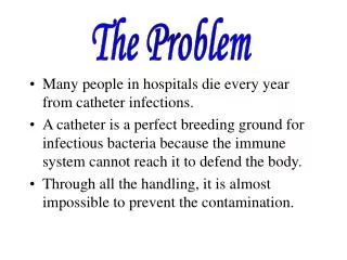 Many people in hospitals die every year from catheter infections.