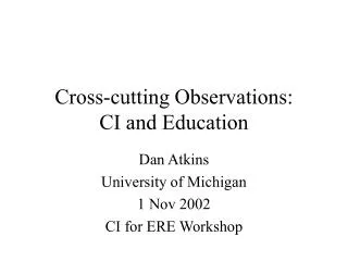 Cross-cutting Observations: CI and Education