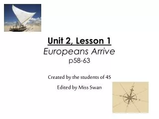 Unit 2, Lesson 1 Europeans Arrive p58-63