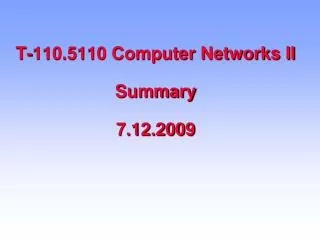 T-110.5110 Computer Networks II Summary 7.12.2009