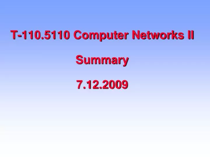 t 110 5110 computer networks ii summary 7 12 2009