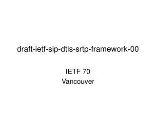 draft-ietf-sip-dtls-srtp-framework-00