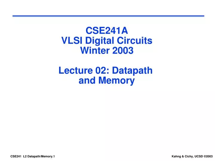cse241a vlsi digital circuits winter 2003 lecture 02 datapath and memory
