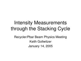 Intensity Measurements through the Stacking Cycle