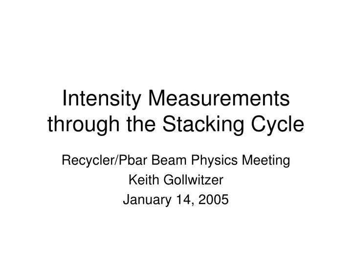 intensity measurements through the stacking cycle