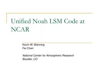 Unified Noah LSM Code at NCAR