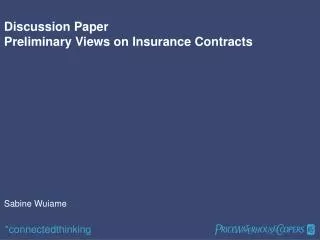 Discussion Paper Preliminary Views on Insurance Contracts Sabine Wuiame