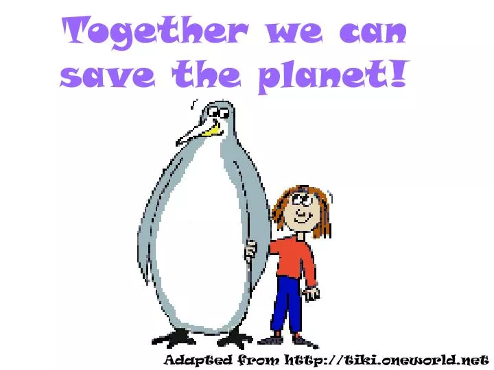 together we can save the planet