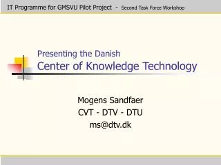 Presenting the Danish Center of Knowledge Technology
