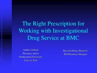 The Right Prescription for Working with Investigational Drug Service at BMC