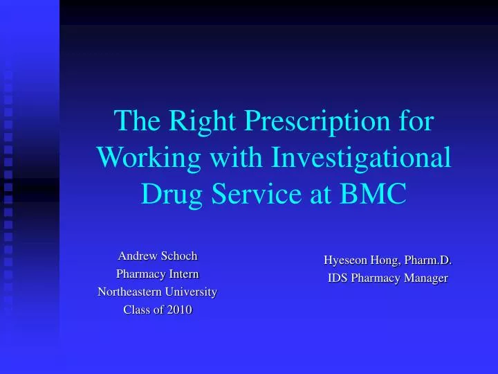 the right prescription for working with investigational drug service at bmc