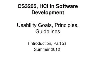CS3205, HCI in Software Development Usability Goals, Principles, Guidelines