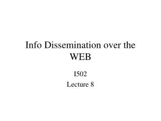 Info Dissemination over the WEB