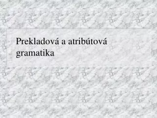 prekladov a atrib tov gramatika